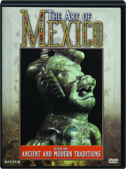 THE ART OF MEXICO, VOLUME ONE: Ancient and Modern Traditions cover