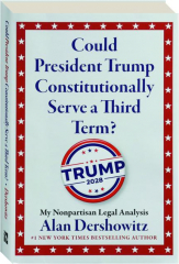 COULD PRESIDENT TRUMP CONSTITUTIONALLY SERVE A THIRD TERM?