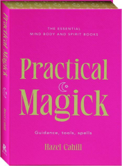 PRACTICAL MAGICK: Guidance, Tools, Spells