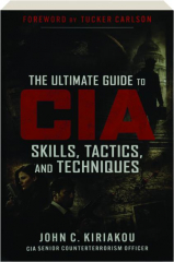 THE ULTIMATE GUIDE TO CIA SKILLS, TACTICS, AND TECHNIQUES cover