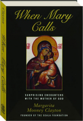 WHEN MARY CALLS: Surprising Encounters with the Mother of God cover