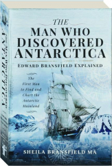 THE MAN WHO DISCOVERED ANTARCTICA