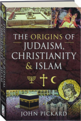 THE ORIGINS OF JUDAISM, CHRISTIANITY & ISLAM cover