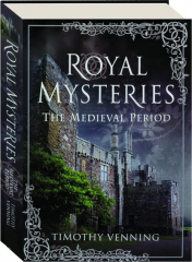 ROYAL MYSTERIES: The Medieval Period