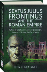 SEXTUS JULIUS FRONTINUS AND THE ROMAN EMPIRE cover