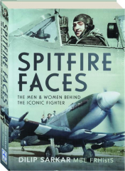SPITFIRE FACES: The Men & Women Behind the Iconic Fighter
