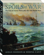 SPOILS OF WAR: The Fate of Enemy Fleets After the Two World Wars