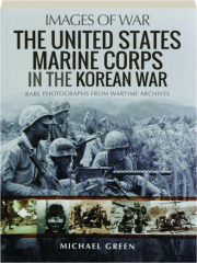 THE UNITED STATES MARINE CORPS IN THE KOREAN WAR: Images of War cover