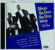 SHOO BE DOO BE DOO WOP: The Best of Doo Wop