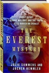 THE EVEREST MYSTERY: Sandy Irvine, George Mallory, and the Truth Still Buried on Everest