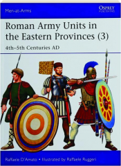 ROMAN ARMY UNITS IN THE EASTERN PROVINCES (3): 4th-5th Centuries AD cover