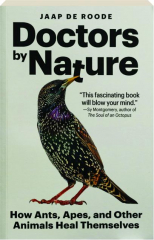 DOCTORS BY NATURE: How Ants, Apes and Other Animals Heal Themselves