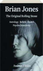 BRIAN JONES: The Original Rolling Stone--Astrology, Beliefs, Health, Psychic Sensitivity cover