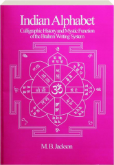 INDIAN ALPHABET: Calligraphic History and Mystic Function of the Brahmi Writing System
