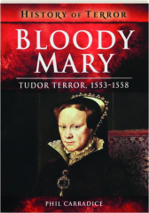 BLOODY MARY: Tudor Terror, 1553-1558 cover