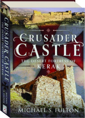 CRUSADER CASTLE: The Desert Fortress of Kerak cover
