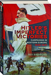 HITLER'S IMPERFECT VICTORIES: Campaigns in Western Europe 1939-1941 cover