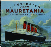 ILLUSTRATED MAURETANIA (1907): Notable Episodes in the Life of a Legend cover