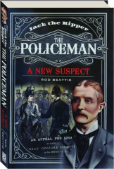 JACK THE RIPPER: The Policeman--A New Suspect