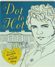DOT TO HOT: Dot-to-Dot Heart-Throbs from Heathcliff to Darcy cover