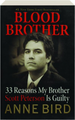 BLOOD BROTHER: 33 Reasons My Brother Scott Peterson is Guilty