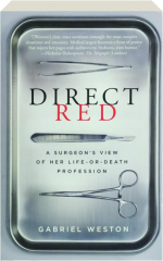 DIRECT RED: A Surgeon's View of Her Life-or-Death Profession cover