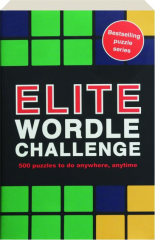ELITE WORDLE CHALLENGE: 500 Puzzles to Do Anywhere, Anytime cover