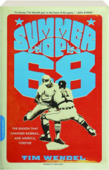 SUMMER OF '68: The Season That Changed Baseball, and America Forever cover