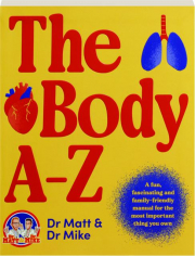 THE BODY A-Z: A Fun, Fascinating and Family-Friendly Manual for the Most Important Thing You Own cover