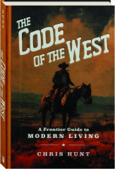 THE CODE OF THE WEST: A Frontier Guide to Modern Living cover