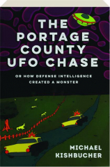 THE PORTAGE COUNTY UFO CHASE: Or How Defense Intelligence Created a Monster cover
