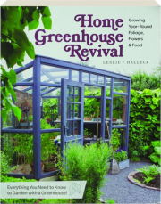 HOME GREENHOUSE REVIVAL: Growing Year-Round Foliage, Flowers & Food cover