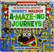 WHERE'S WALDO? A-Maze-ing Journeys--The Ultimate Maze Adventure! cover