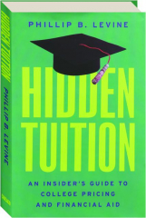 HIDDEN TUITION: An Insider's Guide to College Pricing and Financial Aid cover