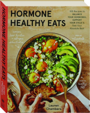HORMONE HEALTHY EATS: 100 Recipes to Balance Your Hormones, Support Your Cycle & Feel Your Absolute Best cover