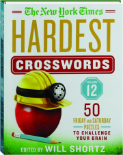 <I>THE NEW YORK TIMES</I> HARDEST CROSSWORDS, VOLUME 12