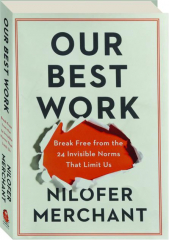 OUR BEST WORK: Break Free from the 24 Invisible Norms That Limit Us cover