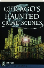 CHICAGO'S HAUNTED CRIME SCENES cover