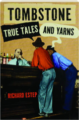 TOMBSTONE TRUE TALES AND YARNS cover