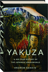 YAKUZA: A 400-Year History of the Japanese Underworld cover