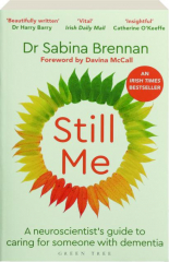 STILL ME: A Neuroscientist's Guide to Caring for Someone With Dementia
