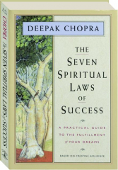 THE SEVEN SPIRITUAL LAWS OF SUCCESS: A Practical Guide to the Fulfillment of Your Dreams