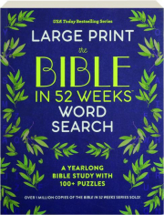 THE BIBLE IN 52 WEEKS LARGE PRINT WORD SEARCH: A Yearlong Bible Study with 100+ Puzzles