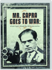 MR. CAPRA GOES TO WAR: Frank Capra's World War II Documentaries