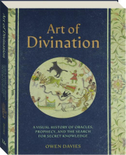THE ART OF DIVINATION: A Visual History of Oracles, Prophecy, and the Search for Secret Knowledge