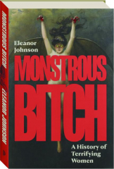 MONSTROUS BITCH: A History of Terrifying Women cover