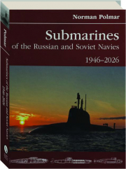 SUBMARINES OF THE RUSSIAN AND SOVIET NAVIES, 1946-2026 cover