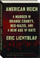 AMERICAN REICH: A Murder in Orange County, Neo-Nazis, and a New Age of Hate cover