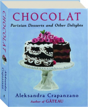 CHOCOLAT: Parisian Desserts and Other Delights
