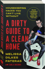 A DIRTY GUIDE TO A CLEAN HOME: Housekeeping Hacks You Can't Live Without